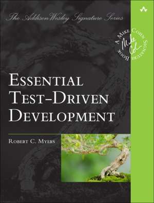 Essential Test-Driven Development de Robert C. Myers