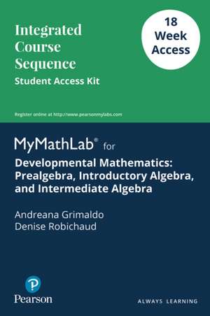 Mymathlab -- Access Card -- Developmental Mathematics: Prealgebra, Introductory Algebra, and Intermediate Algebra -- 18 Week Access de Andreana Grimaldo