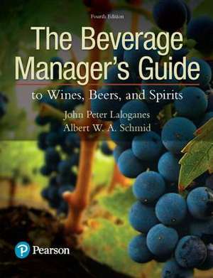 The Beverage Manager's Guide to Wines, Beers, and Spirits de John Peter Laloganes