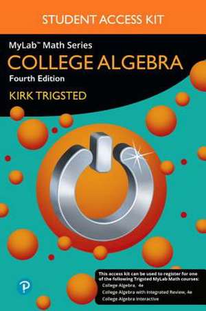 Mylab Math for Trigsted College Algebra -- Access Kit de Kirk Trigsted