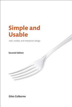 Simple and Usable Web, Mobile, and Interaction Design de Giles Colborne