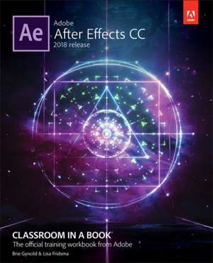 Adobe After Effects CC Classroom in a Book (2018 Release) de Lisa Fridsma