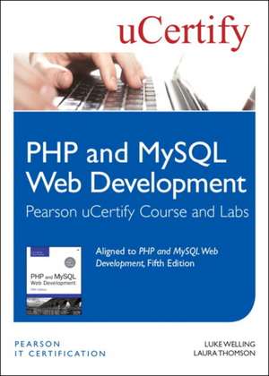 Welling, L: PHP and MySQL Web Development Pearson uCertify C de uCertify