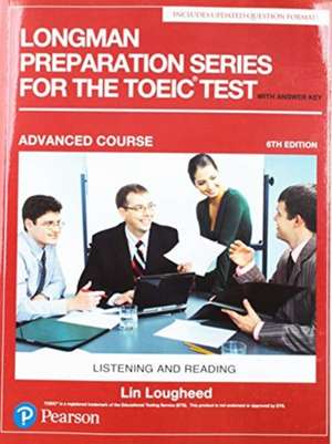 Longman Preparation Series for the TOEIC Test de Lin Lougheed