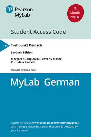 Mylab German with Pearson Etext -- Access Card -- For Treffpunkt Deutsch (One Semester) [With eBook] de Margaret Gonglewski