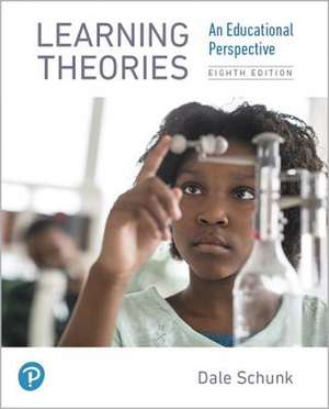 Learning Theories: An Educational Perspective de Dale Schunk
