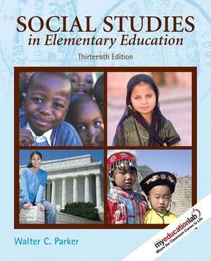 Social Studies in Elementary Education (with MyEducationLab) de Walter C. Parker