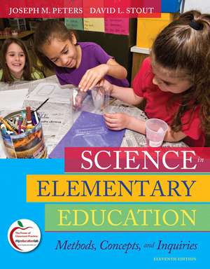 Science in Elementary Education: Methods, Concepts, and Inquiries de Joseph M. Peters