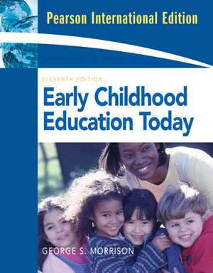 Early Childhood Education Today: International Edition de George S. Morrison