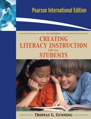 Creating Literacy Instruction for All Students: International Edition de Thomas G. Gunning