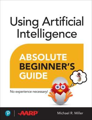 Using Artificial Intelligence Absolute Beginner's Guide de Michael Miller