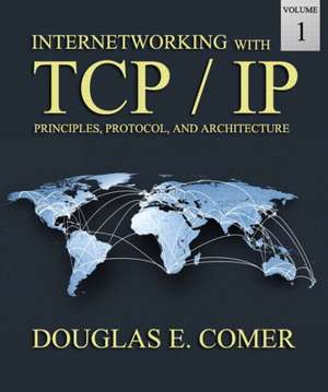 Internetworking with TCP/IP, Volume 1: Principles, Protocols, and Architecture de Douglas E Comer