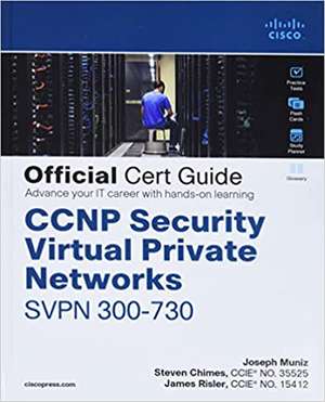 CCNP Security Virtual Private Networks Svpn 300-730 Official Cert Guide de Joseph Muniz