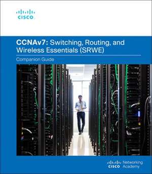 Switching, Routing, and Wireless Essentials Companion Guide (Ccnav7) de Cisco Networking Academy