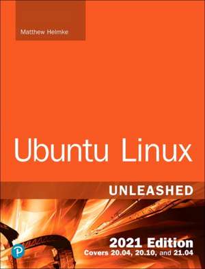 Ubuntu Linux Unleashed 2021 Edition de Matthew Helmke