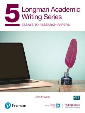 Longman Academic Writing Series 5: Essays to Research Papers SB w/App, Online Practice & Digital Resources de Alan Meyers