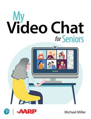 My Video Chat for Seniors de Michael Miller