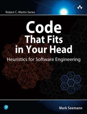 Code That Fits in Your Head: Heuristics for Software Engineering de Mark Seemann