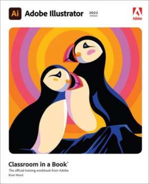 Adobe Illustrator Classroom in a Book (2022 release) de Brian Wood