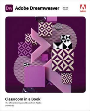 Adobe Dreamweaver Classroom in a Book (2022 Release) de James Maivald