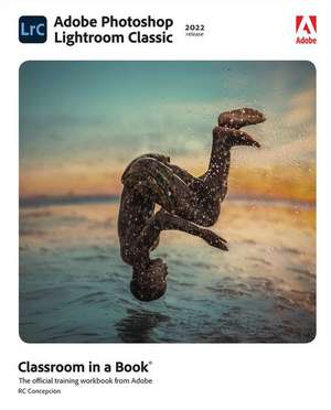 Adobe Photoshop Lightroom Classic Classroom in a Book (2022 release) de Rafael Concepcion