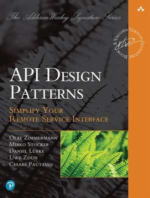 Patterns for API Design: Simplifying Integration with Loosely Coupled Message Exchanges de Olaf Zimmermann