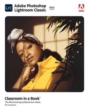 Adobe Photoshop Lightroom Classic Classroom in a Book (2023 release) de Rafael Concepcion