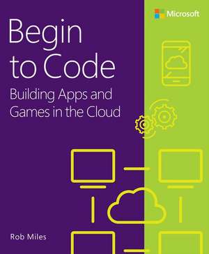 Begin to Code de Rob Miles