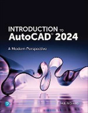 Introduction to AutoCAD 2024: A Modern Perspective de Paul Richard