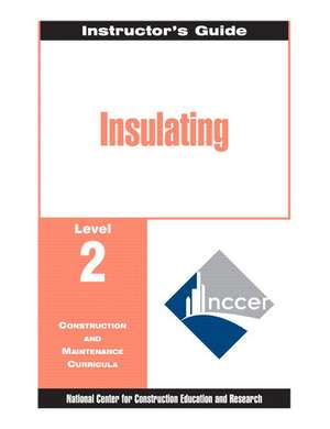 Insulating Level 2 Trainee Guide, 1e, Binder de Nccer