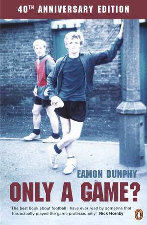 Only a Game?: The Diary of a Professional Footballer de Eamon Dunphy