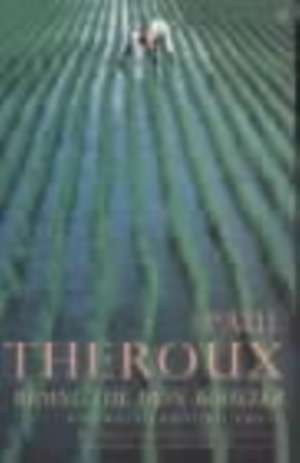 Riding the Iron Rooster: By Train Through China de Paul Theroux