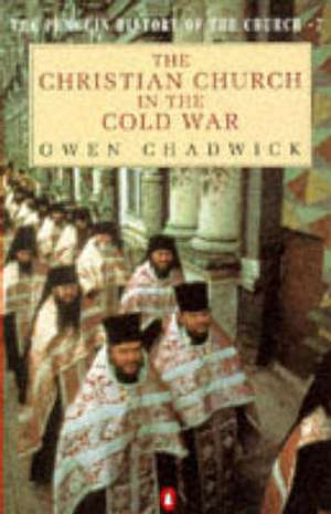 The Christian Church in the Cold War de Owen Chadwick