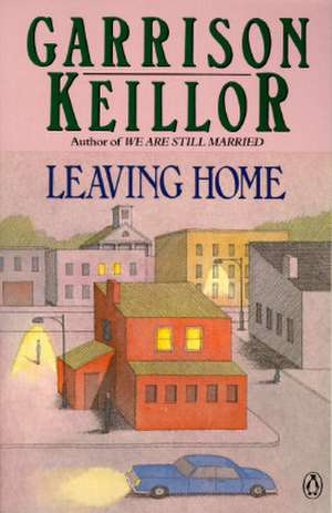 Leaving Home de Garrison Keillor