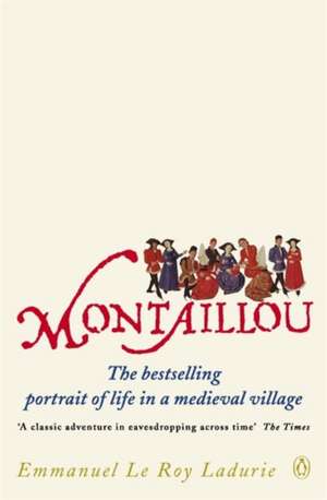 Montaillou: Cathars and Catholics in a French Village 1294-1324 de Emmanuel Le Roy Ladurie