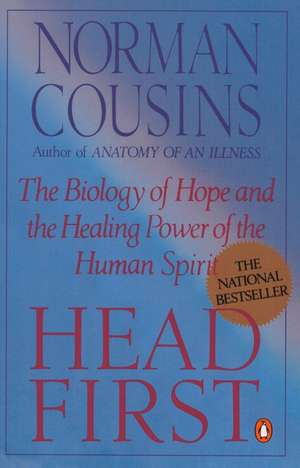 Head First: The Biology of Hope and the Healing Power of the Human Spirit de Norman Cousins