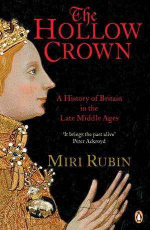 The Hollow Crown: A History of Britain in the Late Middle Ages de Miri Rubin