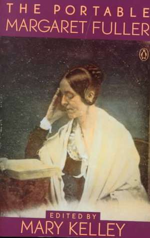 The Portable Margaret Fuller de Margaret Fuller