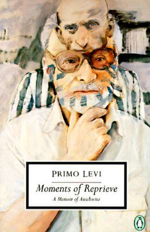 Moments of Reprieve: A Memoir of Auschwitz de Primo Levi