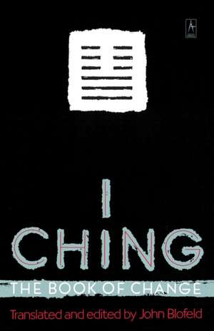 I Ching: The Book of Change de John E. Blofeld