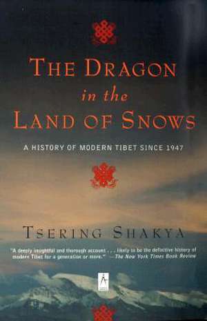 The Dragon in the Land of Snows: A History of Modern Tibet Since 1947 de Tsering