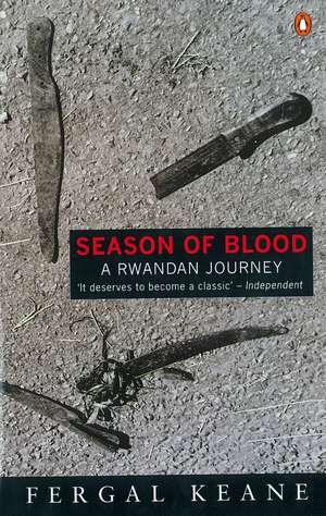 Season of Blood: A Rwandan Journey de Fergal Keane