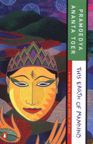 This Earth of Mankind de Pramoedya Ananta Toer