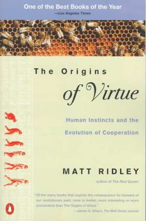 The Origins of Virtue: Human Instincts and the Evolution of Cooperation de Matt Ridley