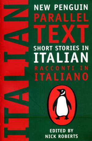 Short Stories in Italian: New Penguin Parallel Texts de Nick Roberts