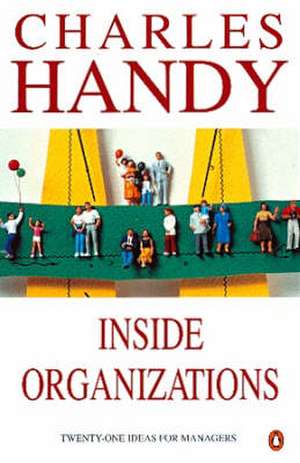 Inside Organizations: 21 Ideas for Managers de Charles B. Handy