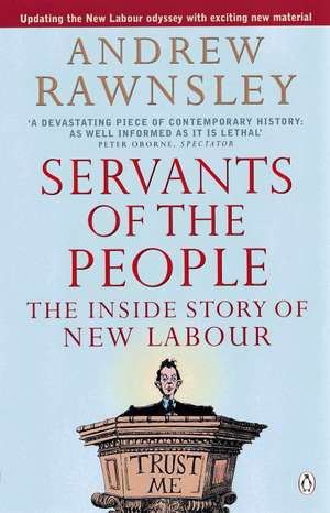 Servants of the People: The Inside Story of New Labour de Andrew Rawnsley