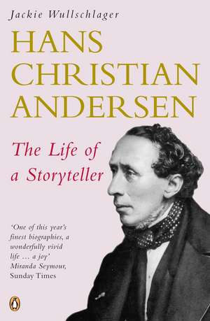 Hans Christian Andersen: The Life of a Storyteller de Jackie Wullschlager