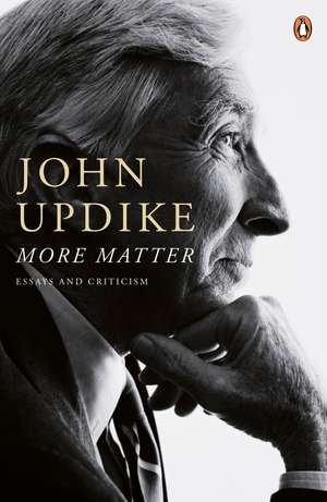 More Matter: Essays And Criticism de John Updike