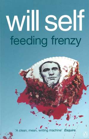 Feeding Frenzy de Will Self